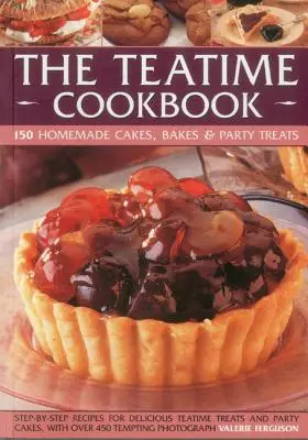 The Teatime Cookbook - 150 Homemade Cakes, Bakes & Party Treats : Recettes délectables pour les thés de l'après-midi et les gâteaux de fête, présentées en 450 photos étape par étape. - The Teatime Cookbook - 150 Homemade Cakes, Bakes & Party Treats: Delectable Recipes for Afternoon Teas and Party Cakes, Shown in 450 Step-By-Step Phot