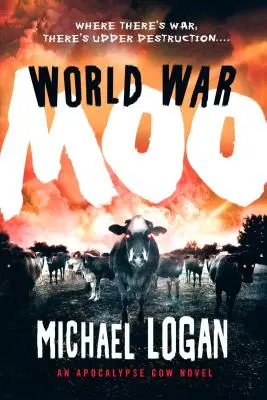 World War Moo : Un roman de la Vache de l'Apocalypse - World War Moo: An Apocalypse Cow Novel