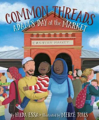 Common Threads : La journée d'Adam au marché - Common Threads: Adam's Day at the Market