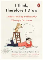 Je pense, donc je dessine : Comprendre la philosophie à travers les dessins animés - I Think, Therefore I Draw: Understanding Philosophy Through Cartoons