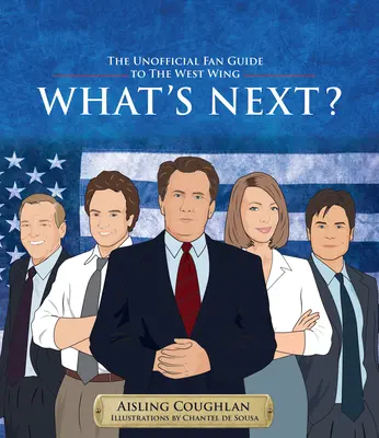 Le guide non officiel des fans de la série The West Wing - What's Next?: The Unofficial Fan Guide to the West Wing