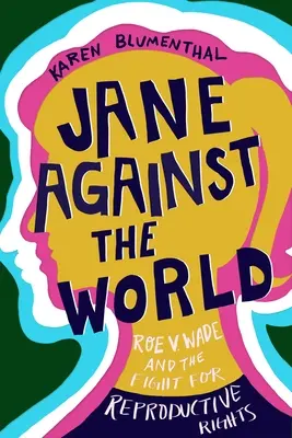 Jane contre le monde : Roe V. Wade et la lutte pour les droits reproductifs - Jane Against the World: Roe V. Wade and the Fight for Reproductive Rights