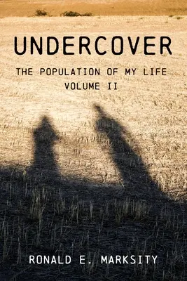 Sous couverture : La population de ma vie : Volume II - Undercover: The Population of My Life: Volume II