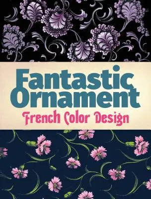 Fantastic Ornament : Design de couleur français - Fantastic Ornament: French Color Design