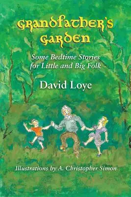 Le jardin de grand-père : Quelques histoires à dormir debout pour les petits et les grands - Grandfather's Garden: Some Bedtime Stories for Little and Big Folk