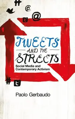 Les tweets et les rues : Les médias sociaux et l'activisme contemporain - Tweets and the Streets: Social Media and Contemporary Activism
