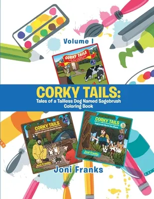 Corky Tails : Les contes d'un chien sans queue nommé Sagebrush - Livre de coloriage : Volume I - Corky Tails: Tales of a Tailless Dog Named Sagebrush Coloring Book: Volume I