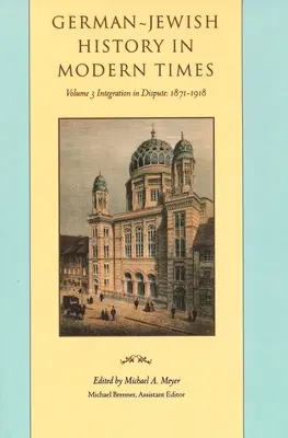 L'histoire judéo-allemande à l'époque moderne : Intégration et conflit, 1871-1918 - German-Jewish History in Modern Times: Integration and Dispute, 1871-1918