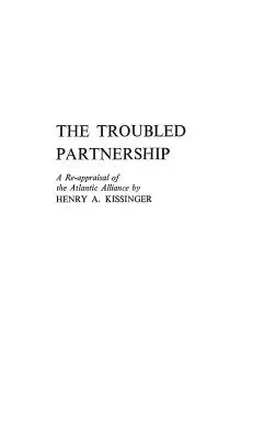 Le partenariat troublé : Une réévaluation de l'Alliance atlantique - The Troubled Partnership: A Re-Appraisal of the Atlantic Alliance