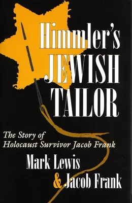 Le tailleur juif de Himmler : L'histoire de Jacob Frank, survivant de l'Holocauste - Himmler's Jewish Tailor: The Story of Holocaust Survivor Jacob Frank