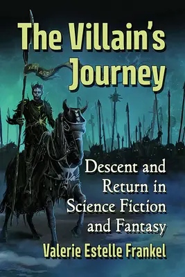 Le voyage du méchant : Descente et retour dans la science-fiction et le fantastique - The Villain's Journey: Descent and Return in Science Fiction and Fantasy