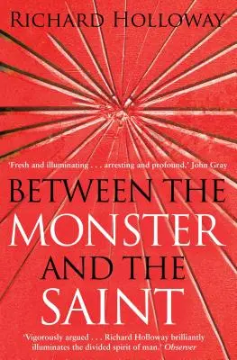 Entre le monstre et le saint : Réflexions sur la condition humaine - Between the Monster and the Saint: Reflections on the Human Condition