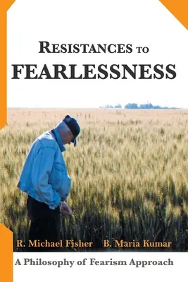 Résistances à l'absence de peur : Une approche philosophique de la peur - Resistances to Fearlessness: A Philosophy of Fearism Approach