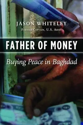 Le père de l'argent : Acheter la paix à Bagdad - Father of Money: Buying Peace in Baghdad