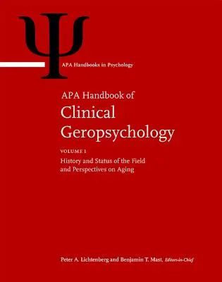 Manuel de géropsychologie clinique de l'APA : Volume 1 : History and Status of the Field and Perspectives on Aging Volume 2 : Assessment, Treatment, and Issu - APA Handbook of Clinical Geropsychology: Volume 1: History and Status of the Field and Perspectives on Aging Volume 2: Assessment, Treatment, and Issu