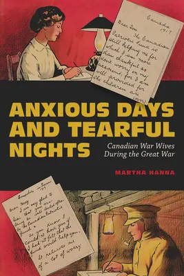 Jours d'angoisse et nuits de larmes, 252 : Les épouses de guerre canadiennes pendant la Grande Guerre - Anxious Days and Tearful Nights, 252: Canadian War Wives During the Great War