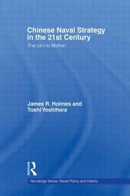 La stratégie navale chinoise au XXIe siècle : Le tournant vers Mahan - Chinese Naval Strategy in the 21st Century: The Turn to Mahan