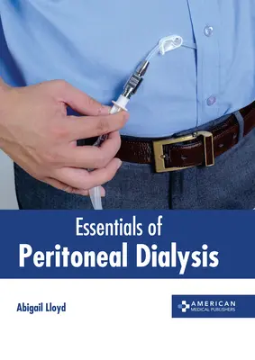 L'essentiel de la dialyse péritonéale - Essentials of Peritoneal Dialysis