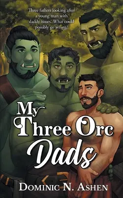 Mes trois pères orques : Une novella d'Acier et de Tonnerre - My Three Orc Dads: A Steel & Thunder Novella