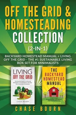 L'offre groupée Off the Grid & Homesteading (2-en-1) : Manuel de la ferme familiale + Vivre hors réseau - Le coffret de vie durable n°1 pour les minimalistes - Off the Grid & Homesteading Bundle (2-in-1): Backyard Homestead Manual + Living Off the Grid - The #1 Sustainable Living Box Set for Minimalists