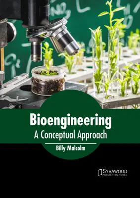 La bio-ingénierie : Une approche conceptuelle - Bioengineering: A Conceptual Approach