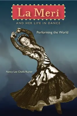 La Meri et sa vie dans la danse : Interpréter le monde - La Meri and Her Life in Dance: Performing the World