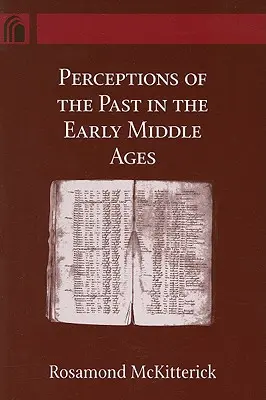 Perceptions du passé au haut Moyen Âge - Perceptions of the Past in the Early Middle Ages