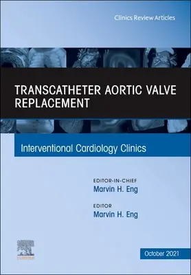 Le remplacement transcathéter de la valve aortique, un numéro de Interventional Cardiology Clinics, 10 - Transcatheter Aortic Valve Replacement, an Issue of Interventional Cardiology Clinics, 10