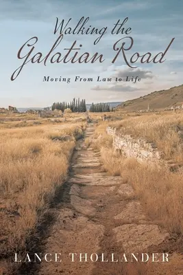 Marcher sur le chemin de Galilée : Passer de la loi à la vie - Walking the Galatian Road: Moving from Law to Life