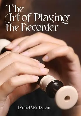 L'art de jouer de la flûte à bec - The Art of Playing the Recorder