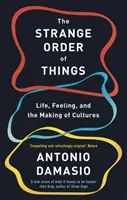 L'étrange ordre des choses - La vie, les sentiments et la création des cultures - Strange Order Of Things - Life, Feeling and the Making of Cultures