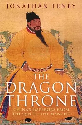 Le trône du dragon : Les empereurs de Chine, des Qin aux Mandchous - The Dragon Throne: China's Emperors from the Qin to the Manchu