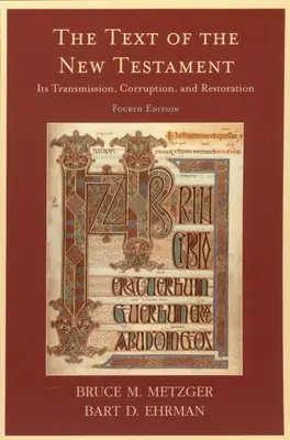 Le texte du Nouveau Testament : Sa transmission, sa corruption et sa restauration - The Text of the New Testament: Its Transmission, Corruption, and Restoration