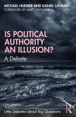 L'autorité politique est-elle une illusion ? Un débat - Is Political Authority an Illusion?: A Debate