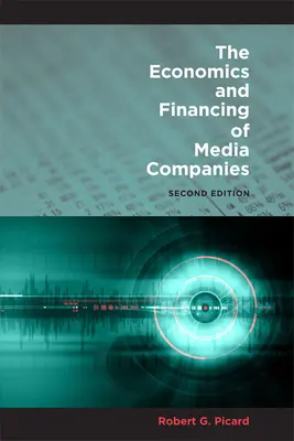 L'économie et le financement des entreprises de médias : Deuxième édition - The Economics and Financing of Media Companies: Second Edition