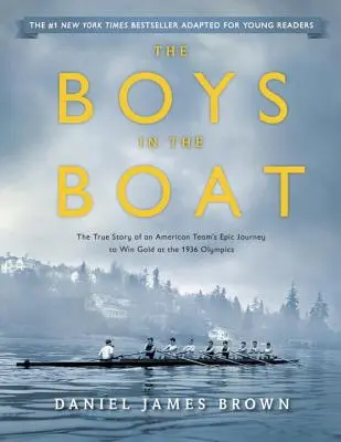 Les garçons dans le bateau (adaptation pour jeunes lecteurs) : L'histoire vraie de l'épopée d'une équipe américaine pour remporter l'or aux Jeux olympiques de 1936 - The Boys in the Boat (Young Readers Adaptation): The True Story of an American Team's Epic Journey to Win Gold at the 1936 Olympics