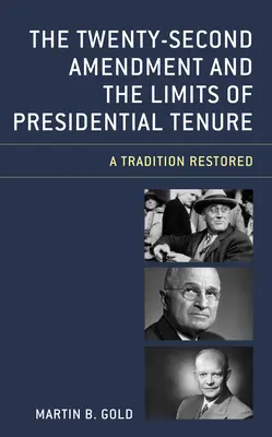 Le vingt-deuxième amendement et les limites du mandat présidentiel : Une tradition restaurée - The Twenty-Second Amendment and the Limits of Presidential Tenure: A Tradition Restored