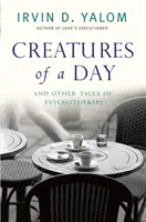 Créatures d'un jour - Et autres récits de psychothérapie - Creatures of a Day - And Other Tales of Psychotherapy