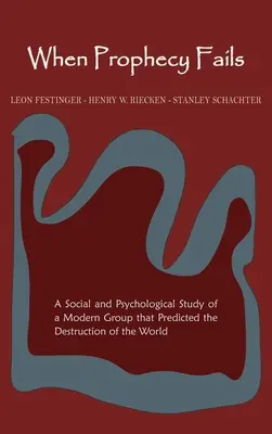 Quand la prophétie échoue : Une étude sociale et psychologique d'un groupe moderne qui a prédit la destruction du monde - When Prophecy Fails: A Social and Psychological Study of a Modern Group That Predicted the Destruction of the World