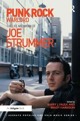 Punk Rock Warlord : La vie et l'œuvre de Joe Strummer - Punk Rock Warlord: The Life and Work of Joe Strummer