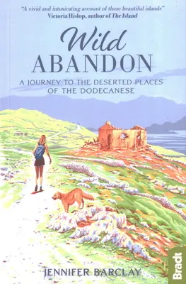 L'abandon sauvage : Un voyage dans les lieux déserts du Dodécanèse - Wild Abandon: A Journey to the Deserted Places of the Dodecanese