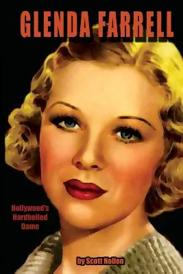 Glenda Farrell : la dame dure d'Hollywood - Glenda Farrell: Hollywood's Hardboiled Dame