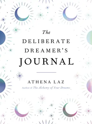 Le journal du rêveur délibéré - The Deliberate Dreamer's Journal