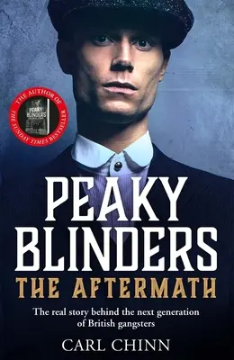 Peaky Blinders : The Aftermath : La véritable histoire de la nouvelle génération de gangsters britanniques - Peaky Blinders: The Aftermath: The Real Story Behind the Next Generation of British Gangsters