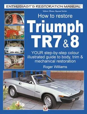 Comment restaurer les Triumph Tr7 & 8 - How to Restore Triumph Tr7 & 8