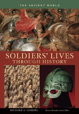 La vie des soldats à travers l'histoire - Le monde antique - Soldiers' Lives Through History - The Ancient World