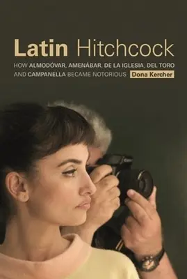 Hitchcock latin : comment Almodvar, Amenbar, de la Iglesia, del Toro et Campanella sont devenus célèbres - Latin Hitchcock: How Almodvar, Amenbar, de la Iglesia, del Toro, and Campanella Became Notorious