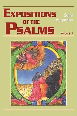 Expositions des Psaumes, Volume 3 : Psaumes 51-72 - Expositions of the Psalms, Volume 3: Psalms 51-72