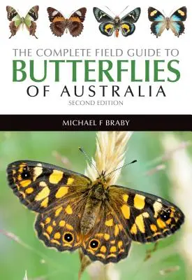 Le guide de terrain complet des papillons d'Australie - The Complete Field Guide to the Butterflies of Australia