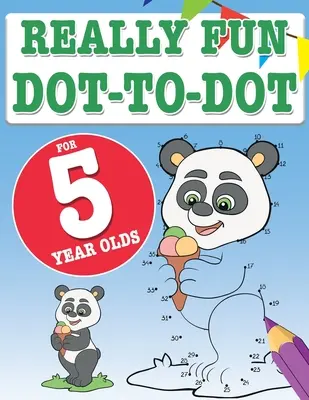 Un livre de coloriage très amusant pour les enfants de 5 ans : Puzzles point à point amusants et éducatifs pour les enfants de cinq ans. - Really Fun Dot To Dot For 5 Year Olds: Fun, educational dot-to-dot puzzles for five year old children